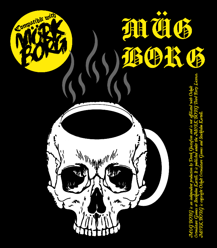 Image of a skull with a mug handle, opening on top, and steam radiating up. Includes title MÜG BORG, the Compatible with MÖRK BORG logo, and the legal text for MÜG BORG.